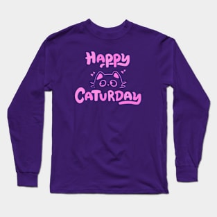 Happy Caturday - Weekend Vibes! Long Sleeve T-Shirt